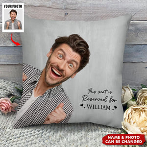 This Seat Is Reserved For Me - Personalized Photo Pillow